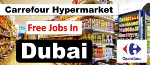 Carrefour Jobs in Dubai 2022: