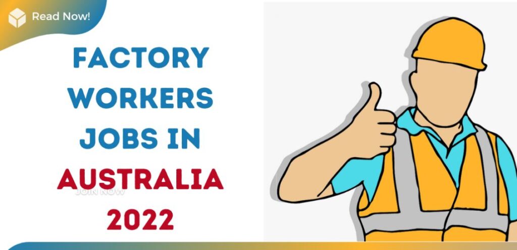 Factory Worker Jobs in Australia in 2022: