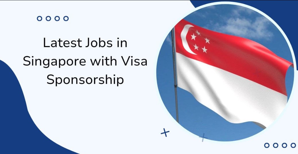 Jobs in Singapore with Visa Sponsorship 2025